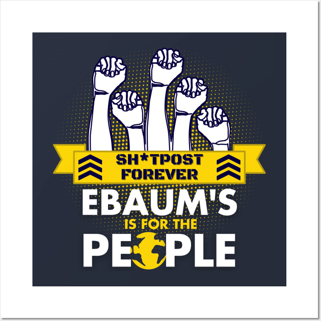 Ebaum's is for the People Wall Art by Damn_Nation_Inc